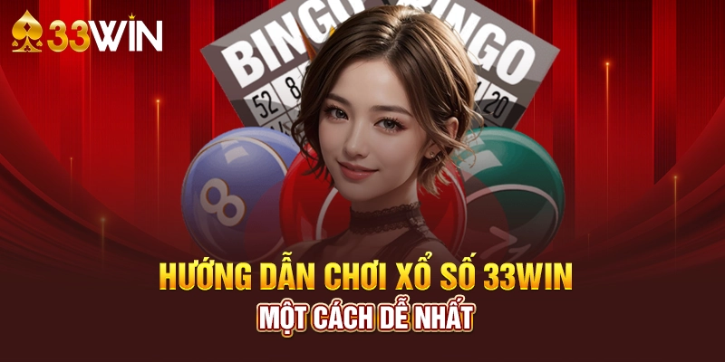 Các bí kíp Chơi Xổ Số Hiệu Quả Trên 33Win